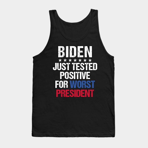 Joe Biden Just Tested Positive For Worst President Tank Top by yass-art